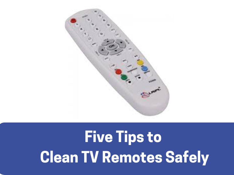 Five Tips to Clean TV Remotes Safely – LRIPL