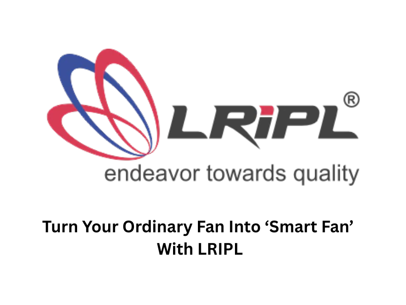 Turn Your Ordinary Fan Into ‘Smart Fan’ With LRIPL